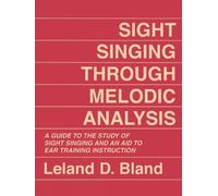 Leland D. Bland Sight Singing Through Melodic Analysis (Tascabile)