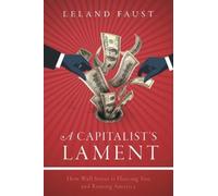 Leland Faust A Capitalist's Lament (Copertina rigida)