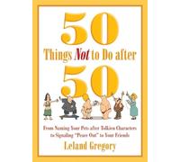 Leland Gregory 50 Things Not to Do after 50 (Tascabile)