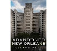 Leland Kent Abandoned New Orleans (Tascabile) Abandoned