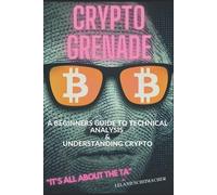 Leland Schumach Crypto Grenade, A Beginners Guide to Technical Analy (Tascabile)
