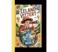 LELAND VITTERT: The News Explorer with a Heart for the World