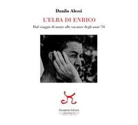 L'Elba di Enrico. Dal viaggio di nozze alle vacanze degli anni '70