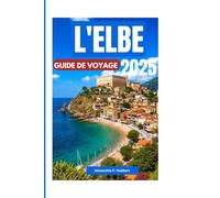 L'ELBE GUIDE DE VOYAGE 2025: Découvrez des trésors cachés, des aventures inoubliables et des expériences authentiques sur l'île Napoléon