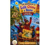 Lelé, Chimu y Nano: El gran viaje al Fin del mundo