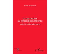 L'électricité au siècle des Lumières: Nollet, Franklin & les autres