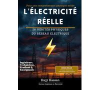 L'Électricité Réelle: 26 Vérités Physiques et Techniques du Réseau Électrique - BT, HTA, HTB, Qualité d'énergie