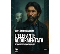 L'elefante addormentato. Un'indagine del commissario Grisi