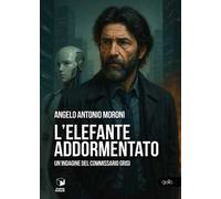 L'elefante addormentato. Un'indagine del commissario Grisi