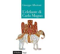 L'elefante di Carlo Magno. Il desiderio di un imperatore