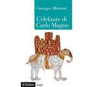 L'elefante di Carlo Magno. Il desiderio di un imperatore