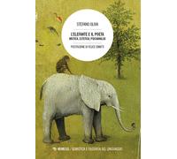 L'elefante e il poeta. Mistica, estetica, psicoanalisi - 2024 - M