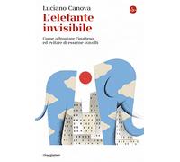 L' elefante invisibile. Come affrontare l'inatteso ed evitare di esserne travolti