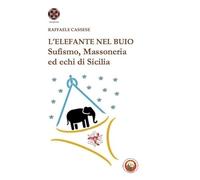 L'elefante nel buio. Sufismo, Massoneria ed echi di Sicilia
