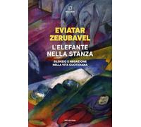 L'elefante nella stanza. Silenzio e negazione nella vita quotidiana