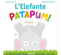 L' elefante patapum! Gira&rigira. Ediz. a colori