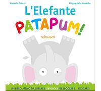 L' elefante patapum! Gira&rigira. Ediz. a colori