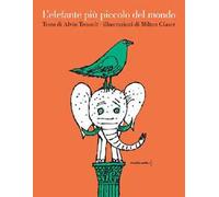 L'elefante più piccolo del mondo. Ediz. a colori