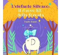L'elefante Silvano: il nuovo re della foresta