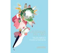 L' eleganza del cibo-Tales about food & fashion. Ediz. illustrata