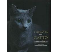 L'eleganza del gatto. Una storia illustrata. Ediz. a colori