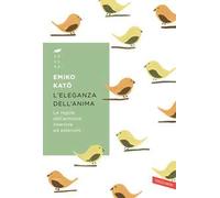 L' eleganza dell'anima. Le regole dell'armonia interiore ed esteriore