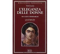 L'eleganza delle donne. De cultu feminarum