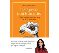 L'eleganza non è un mito. Come comportarsi con stile in ogni occasione