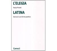 L'elegia latina - Pinotti Paola