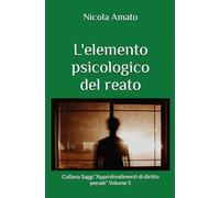 L'elemento psicologico del reato: Collana Saggi “Approfondimenti di diritto penale” Volume 5
