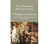 L'éléphant de Peiresc: Voyage animal et curiosités savantes au XVIIe siècle