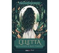 L'eletta. La leggenda di Alice Tempesta