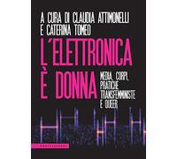L'elettronica è donna. Media, corpi, pratiche transfemministe e queer