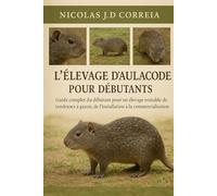 L'ÉLEVAGE D'AULACODES POUR DÉBUTANTS: Guide complet du débutant pour un élevage rentable de tondeuses à gazon, de l'installation à la commercialisation