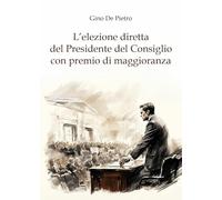 L'elezione diretta del Presidente del Consiglio con premio di maggioranza