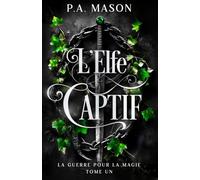 L'Elfe Captif: Une fantasy urbaine aux elfes et à la romance ennemis-amants qui s'épanouit lentement