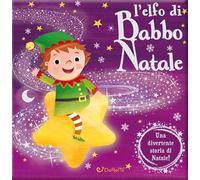 L'elfo di Babbo Natale. Luccichini di Natale. Ediz. a colori