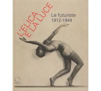 L'elica e la luce. Le futuriste 1912-1944. Catalogo della mostra (Nuoro, 9 marzo