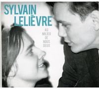 Lelievre, Sylvain - Au Milieu De Nous Deux