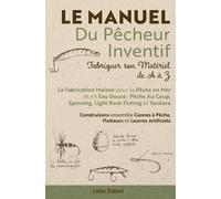 Lelio Zeloni Le Manuel du Pêcheur Inventif - Fabriquer son Matériel (Tascabile)