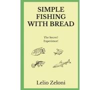 Lelio Zeloni Simple Fishing With Bread (Tascabile)