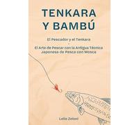 Lelio Zeloni Tenkara y Bambú (Tascabile) La Pesca de Lelio
