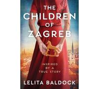 Lelita Baldock The Children of Zagreb (Tascabile)