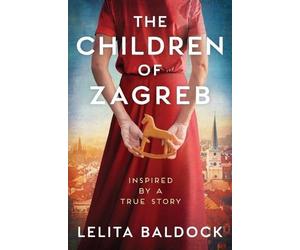 Lelita Baldock The Children of Zagreb (Tascabile)