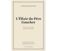 L'Élixir du Père Gaucher (Édition annotée): Édition annotée et dossier de lecture (texte intégral)