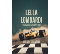 LELLA LOMBARDI: The Fearless Woman Who Conquered Formula One