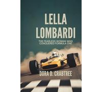 LELLA LOMBARDI: The Fearless Woman Who Conquered Formula One