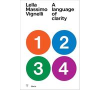 Lella Massimo Vignelli. A language of clarity. Ediz. italiana e inglese