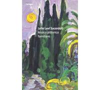 Lelle Levi Sacerdoti. Lessico pittorico familiare