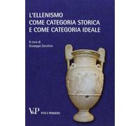 L'ellenismo come categoria storica e come categoria ideale